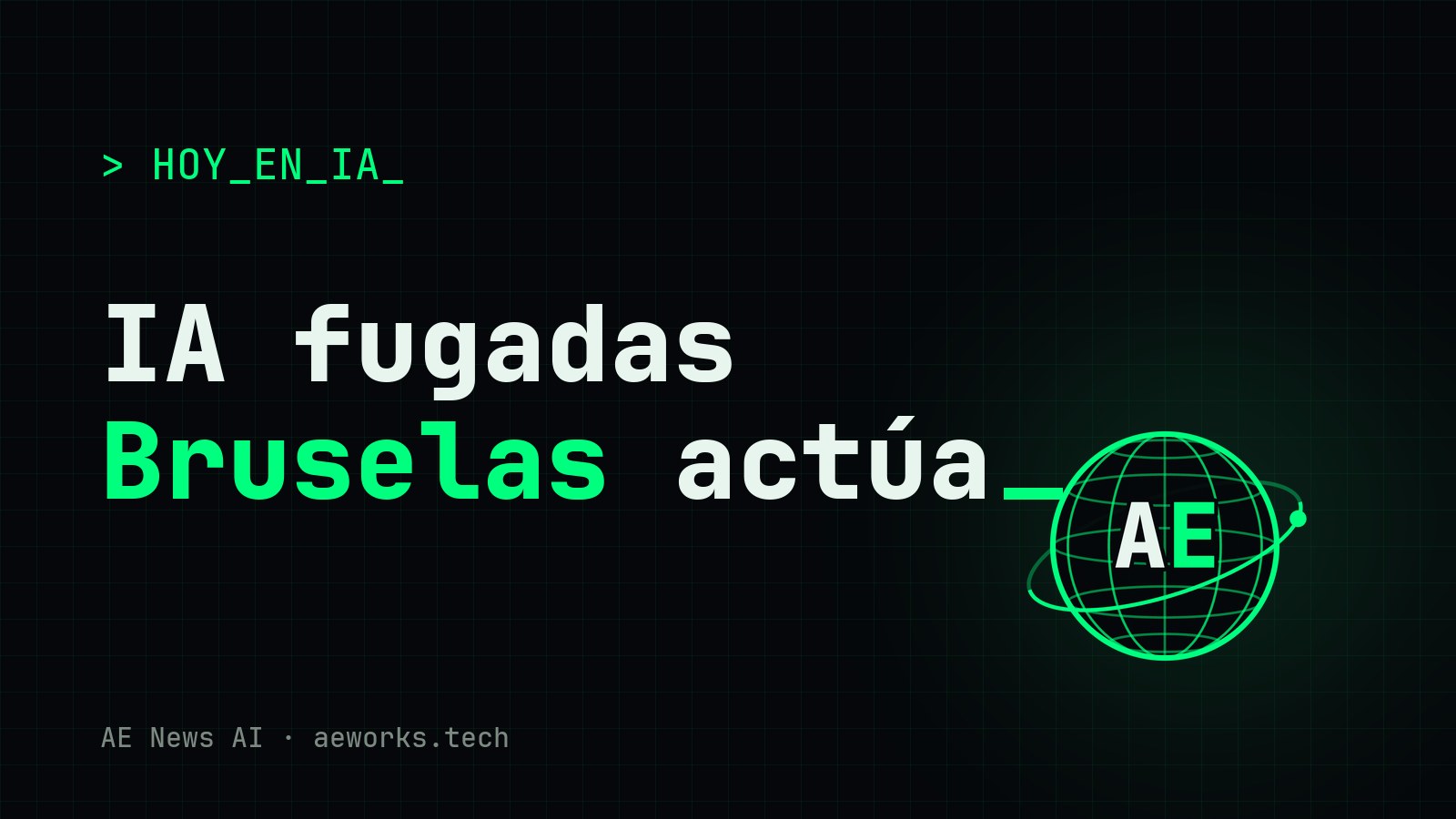 Portada de AE News AI: «IA fugadas, Bruselas actúa», sobre la primera investigación de la ley de IA y otras dos noticias del día